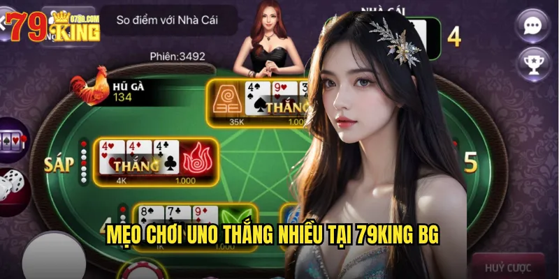 Mẹo chơi uno thắng nhiều tại 79King BG